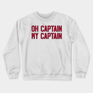 oh captain, my captain Crewneck Sweatshirt